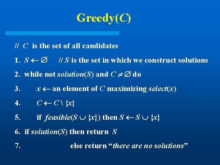 Greedy(C) // C is the set of all candidates 1. S // S is Greedy(C) // C is the set of all candidates 1. S // S is