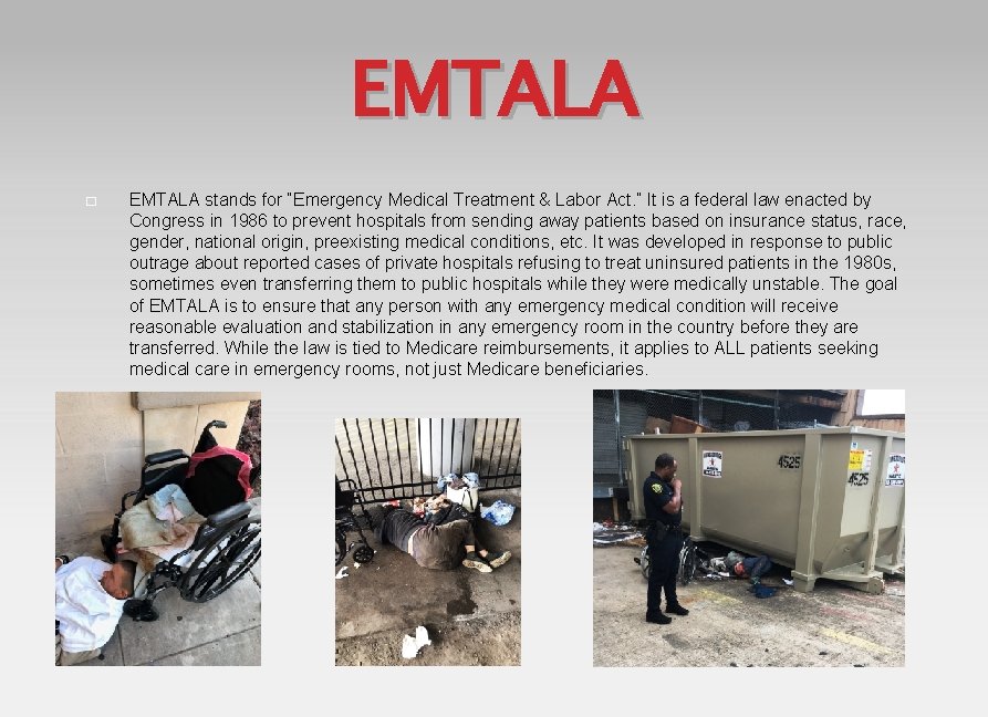 EMTALA � EMTALA stands for “Emergency Medical Treatment & Labor Act. ” It is