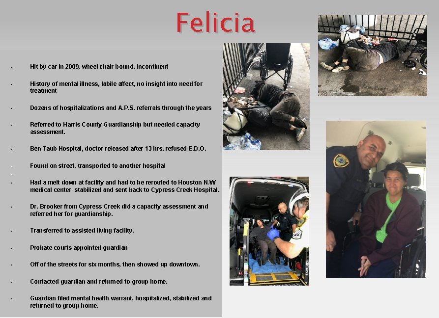 Felicia § Hit by car in 2009, wheel chair bound, incontinent § History of