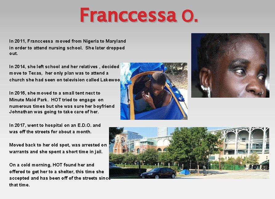 Franccessa O. In 2011, Franccessa moved from Nigeria to Maryland in order to attend