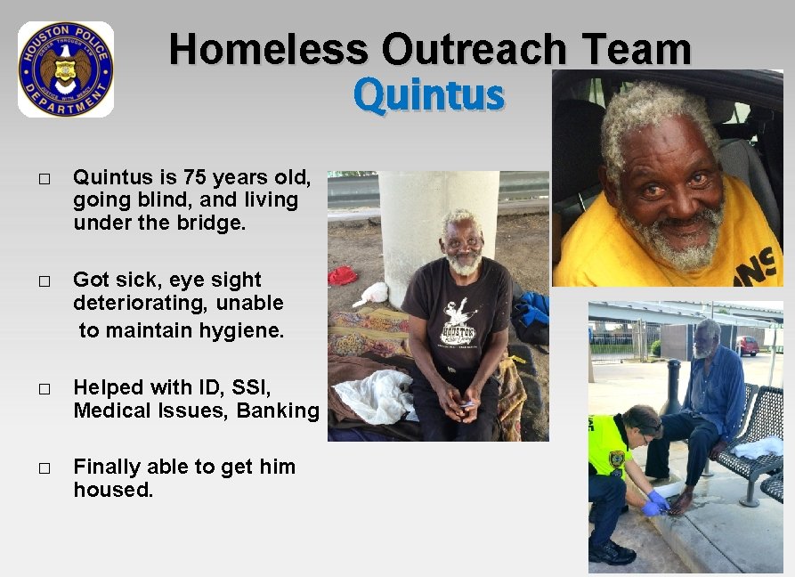 Homeless Outreach Team Quintus � Quintus is 75 years old, going blind, and living