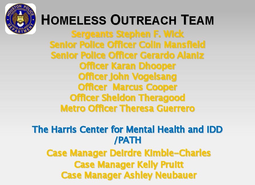 HOMELESS OUTREACH TEAM Sergeants Stephen F. Wick Senior Police Officer Colin Mansfield Senior Police