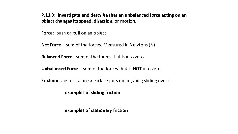 P. 13. 3: Investigate and describe that an unbalanced force acting on an object