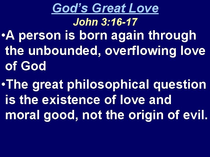 God’s Great Love John 3: 16 -17 • A person is born again through