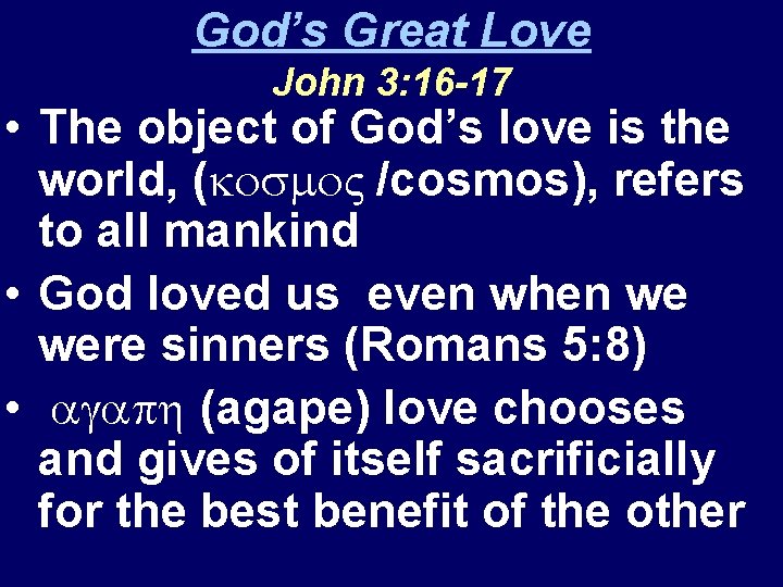 God’s Great Love John 3: 16 -17 • The object of God’s love is