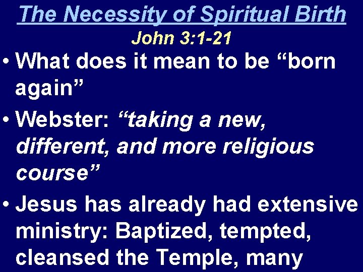 The Necessity of Spiritual Birth John 3: 1 -21 • What does it mean