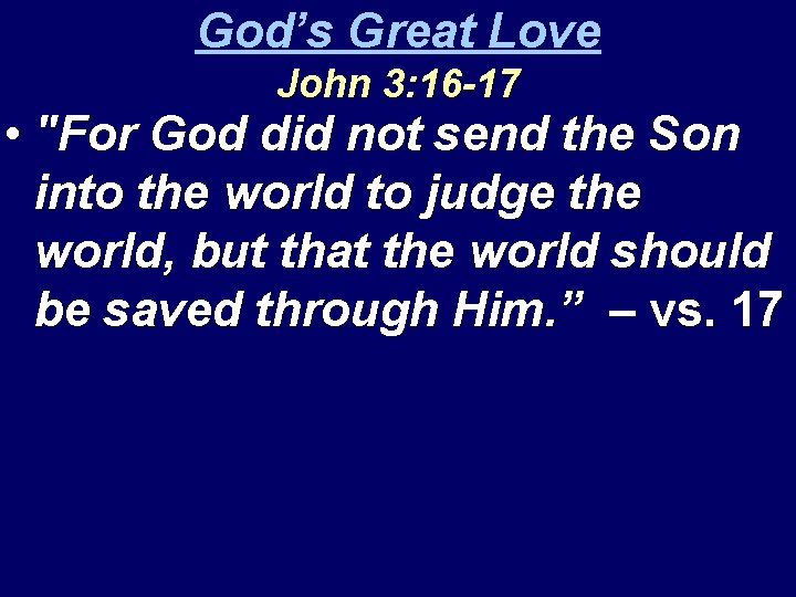 God’s Great Love John 3: 16 -17 • "For God did not send the