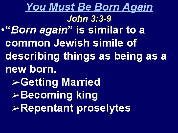 You Must Be Born Again John 3: 3 -9 • “Born again” is similar