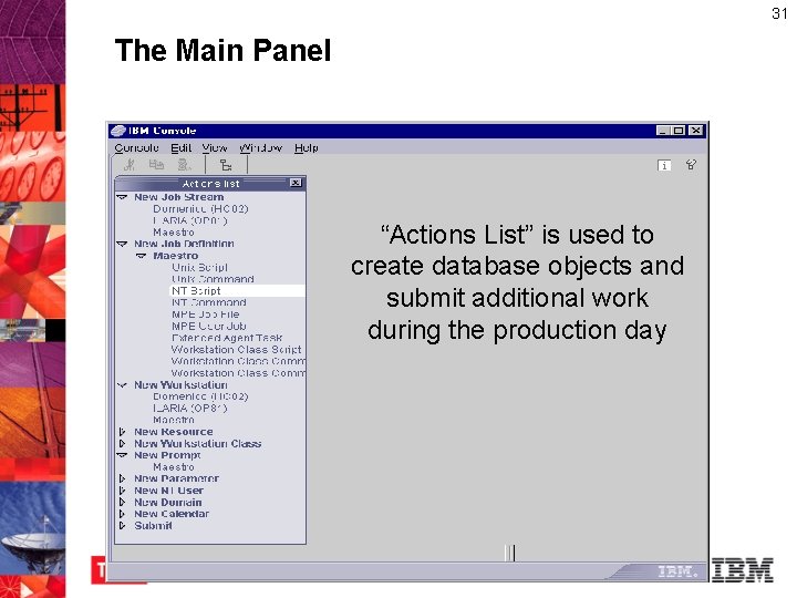31 The Main Panel “Actions List” is used to create database objects and submit 31 The Main Panel “Actions List” is used to create database objects and submit