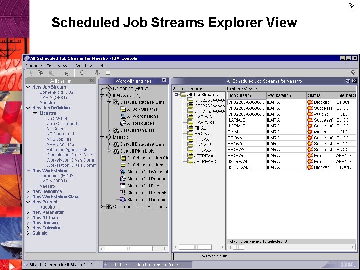 34 Scheduled Job Streams Explorer View 34 Scheduled Job Streams Explorer View