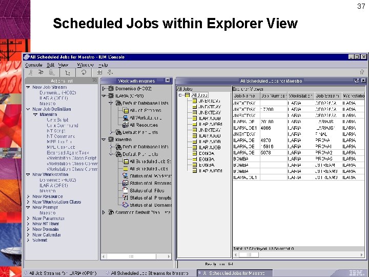 37 Scheduled Jobs within Explorer View 37 Scheduled Jobs within Explorer View