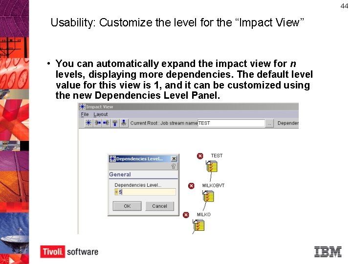 44 Usability: Customize the level for the “Impact View” • You can automatically expand 44 Usability: Customize the level for the “Impact View” • You can automatically expand
