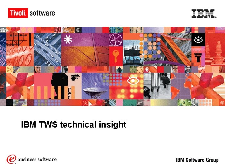 IBM TWS technical insight IBM TWS technical insight