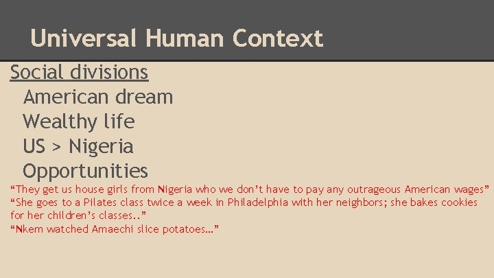 Universal Human Context Social divisions American dream Wealthy life US > Nigeria Opportunities “They