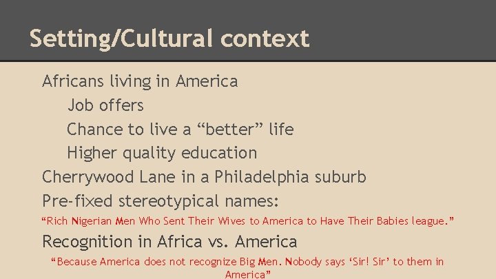 Setting/Cultural context Africans living in America Job offers Chance to live a “better” life