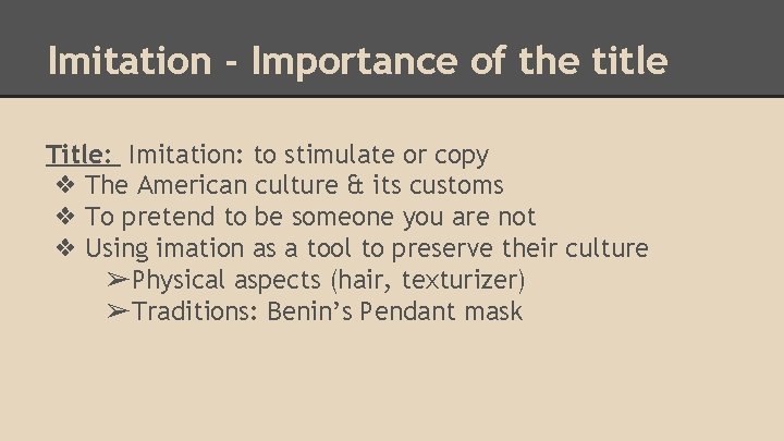 Imitation - Importance of the title Title: Imitation: to stimulate or copy ❖ The