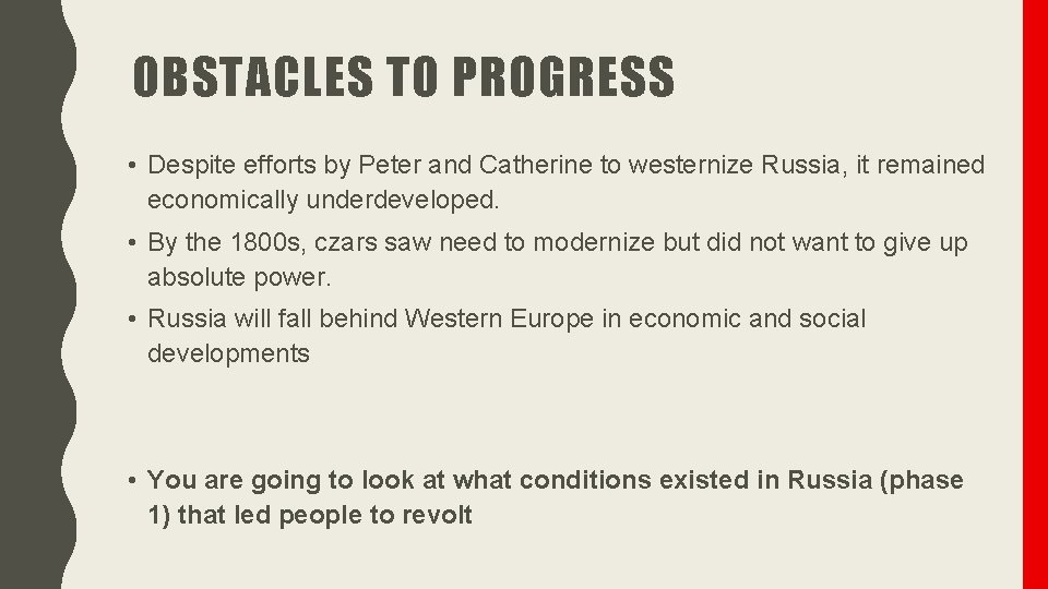 OBSTACLES TO PROGRESS • Despite efforts by Peter and Catherine to westernize Russia, it