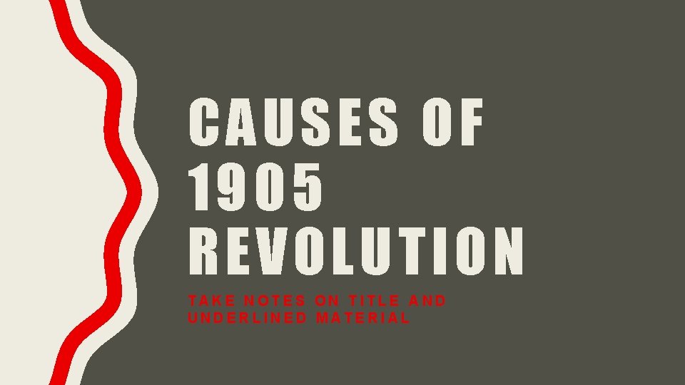 CAUSES OF 1905 REVOLUTION TAKE NOTES ON TITLE AND UNDERLINED MATERIAL 