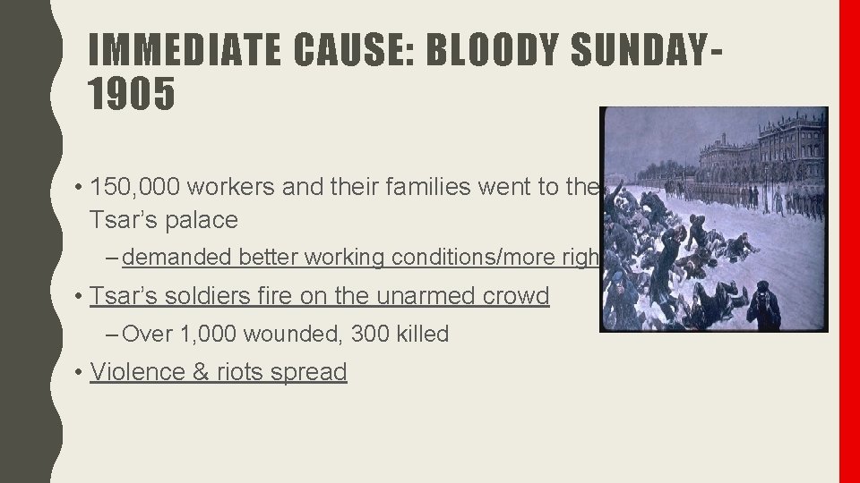 IMMEDIATE CAUSE: BLOODY SUNDAY 1905 • 150, 000 workers and their families went to