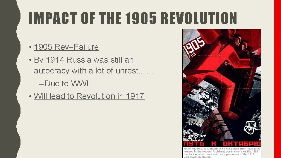 IMPACT OF THE 1905 REVOLUTION • 1905 Rev=Failure • By 1914 Russia was still