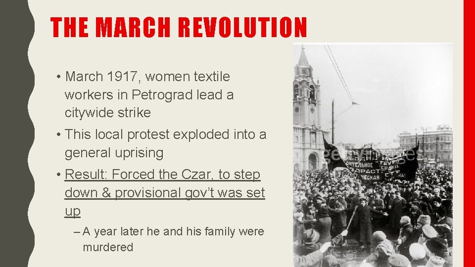 THE MARCH REVOLUTION • March 1917, women textile workers in Petrograd lead a citywide