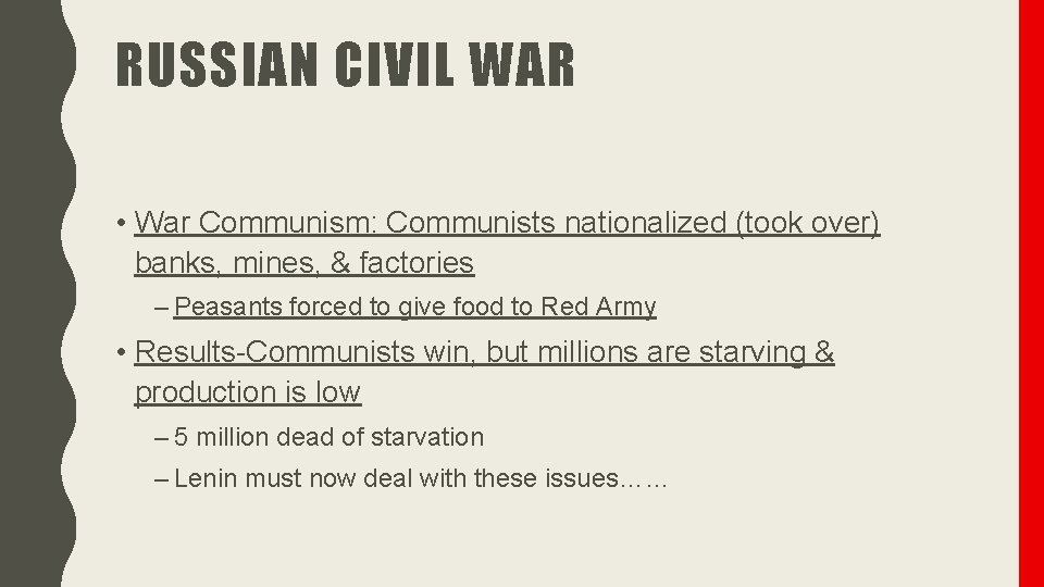 RUSSIAN CIVIL WAR • War Communism: Communists nationalized (took over) banks, mines, & factories