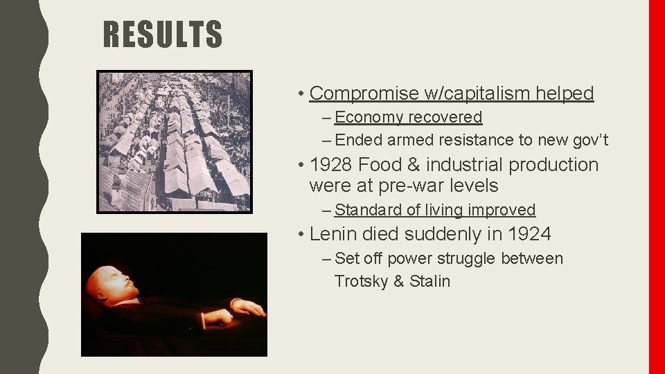 RESULTS • Compromise w/capitalism helped – Economy recovered – Ended armed resistance to new