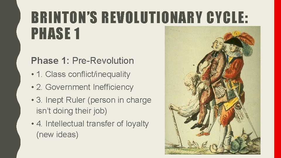 BRINTON’S REVOLUTIONARY CYCLE: PHASE 1 Phase 1: Pre-Revolution • 1. Class conflict/inequality • 2.