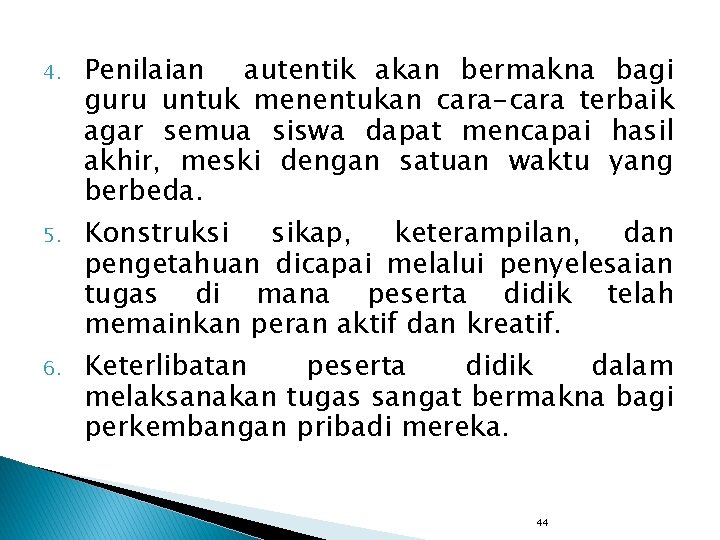 4. 5. 6. Penilaian autentik akan bermakna bagi guru untuk menentukan cara-cara terbaik agar