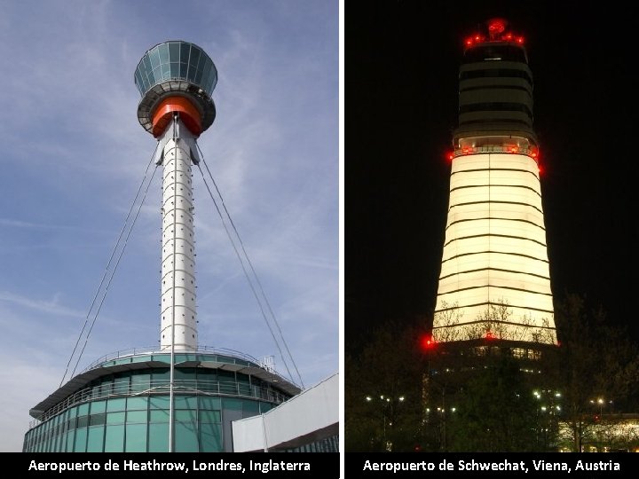 Aeropuerto de Heathrow, Londres, Inglaterra Aeropuerto de Schwechat, Viena, Austria 