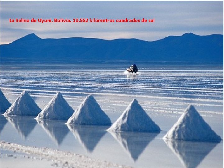 La Salina de Uyuni, Bolivia. 10. 582 kilómetros cuadrados de sal 