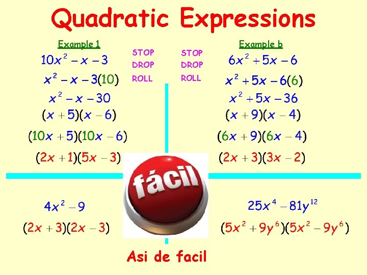 Quadratic Expressions Example 1 STOP DROP ROLL Asi de facil Example b 