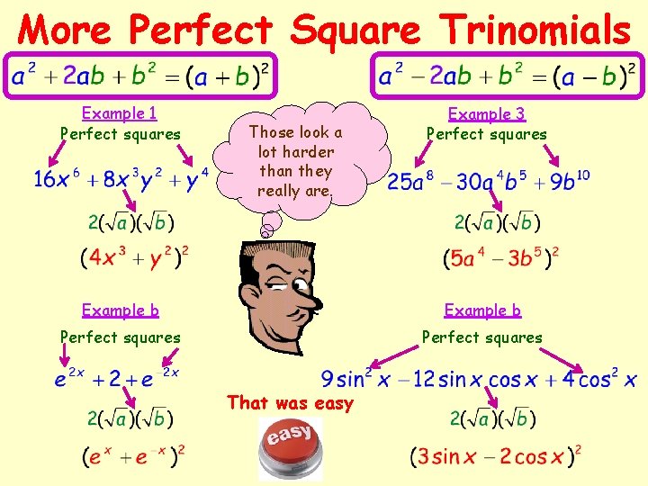 More Perfect Square Trinomials Example 1 Perfect squares Those look a lot harder than