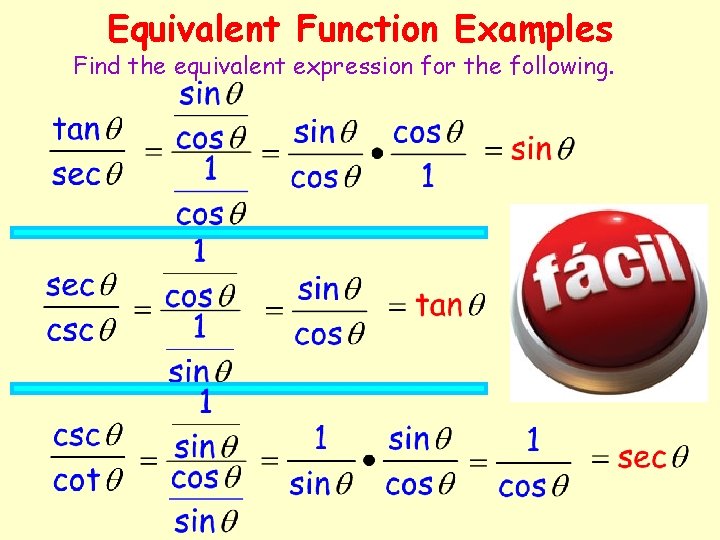 Equivalent Function Examples Find the equivalent expression for the following. 