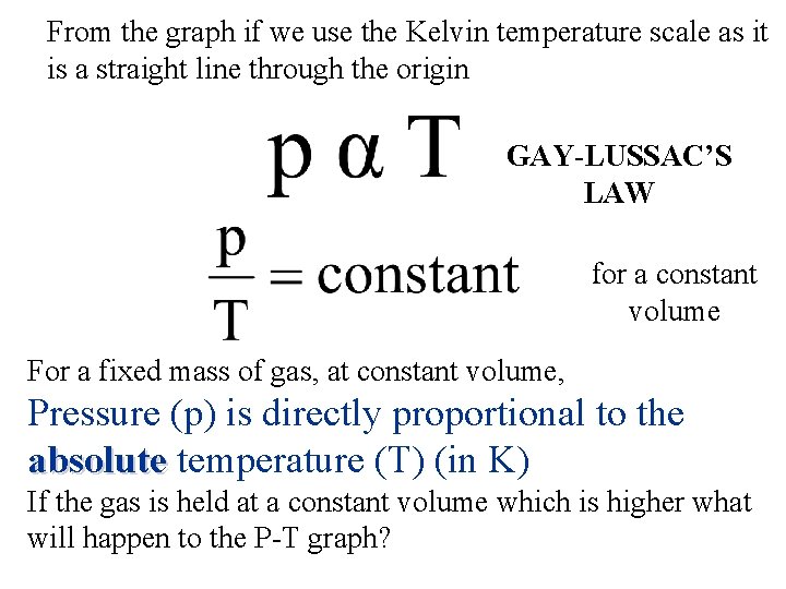 From the graph if we use the Kelvin temperature scale as it is a