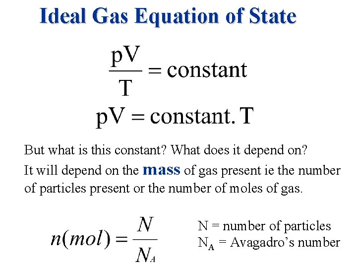 Ideal Gas Equation of State But what is this constant? What does it depend