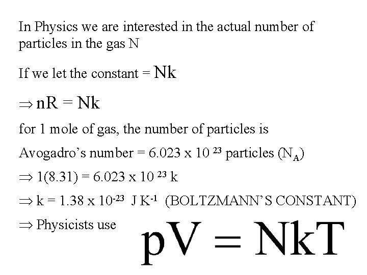 In Physics we are interested in the actual number of particles in the gas