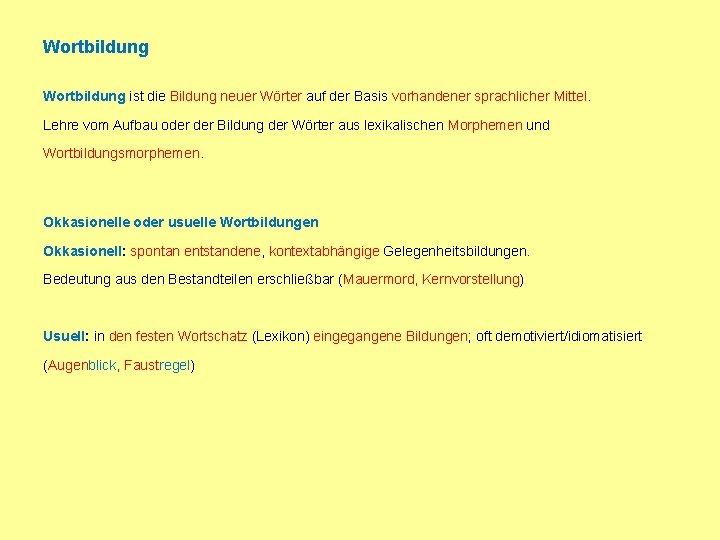 Wortbildung ist die Bildung neuer Wörter auf der Basis vorhandener sprachlicher Mittel. Lehre vom