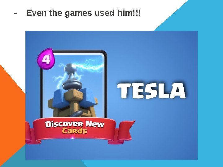 - Even the games used him!!! 