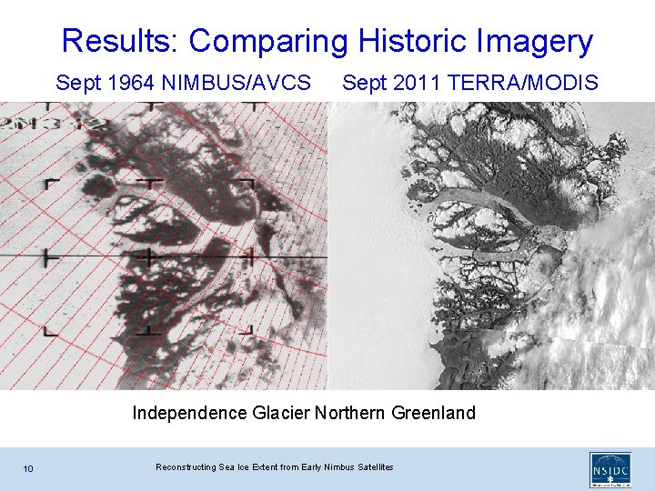 Results: Comparing Historic Imagery Sept 1964 NIMBUS/AVCS Sept 2011 TERRA/MODIS Independence Glacier Northern Greenland