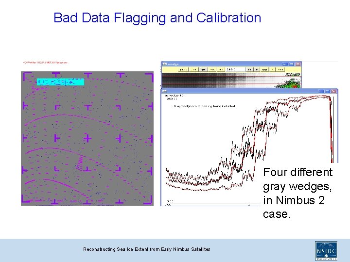 Bad Data Flagging and Calibration Four different gray wedges, in Nimbus 2 case. Reconstructing