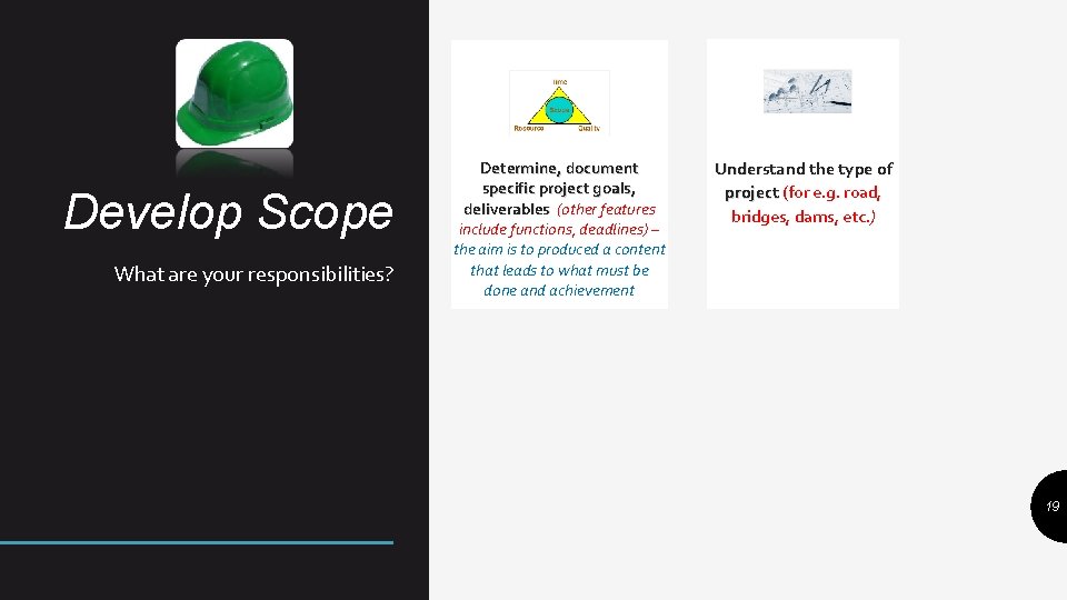 Develop Scope What are your responsibilities? Determine, document specific project goals, deliverables (other features