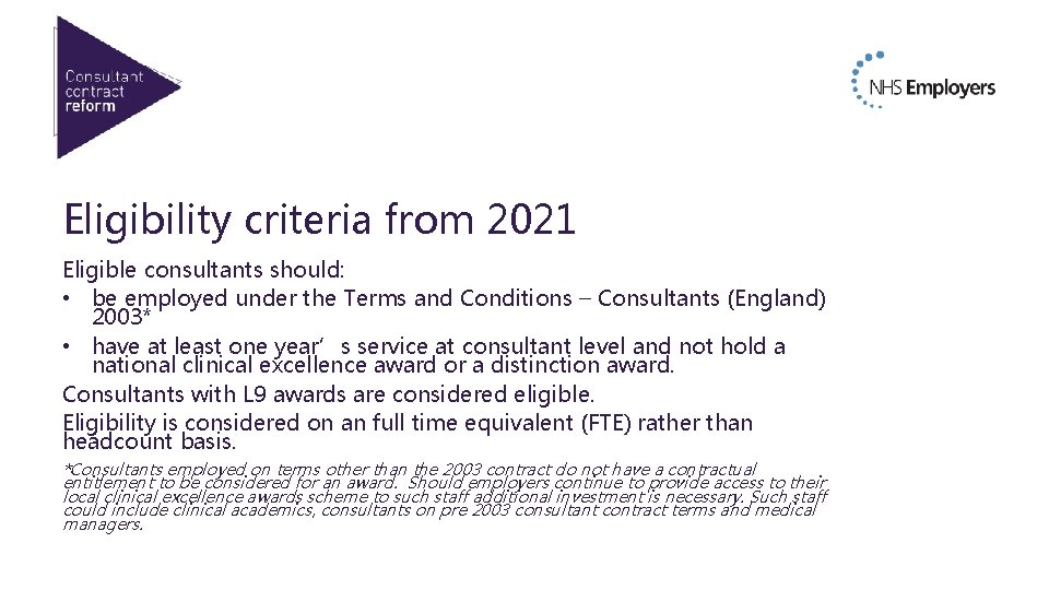 Eligibility criteria from 2021 Eligible consultants should: • be employed under the Terms and