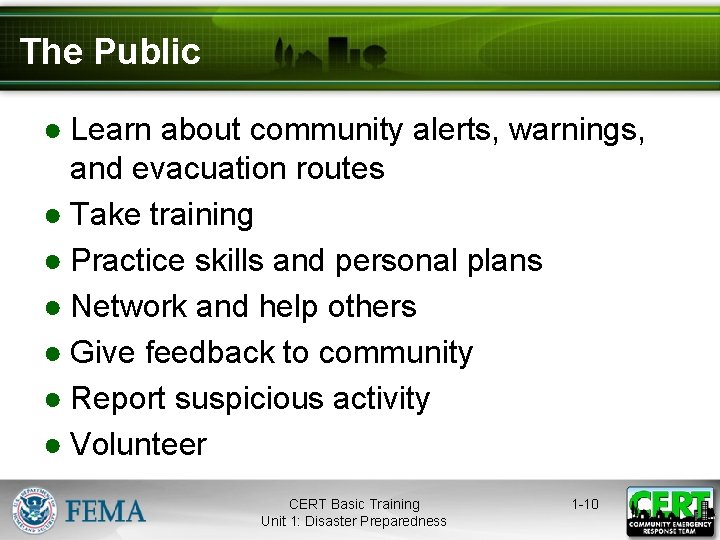 The Public ● Learn about community alerts, warnings, and evacuation routes ● Take training