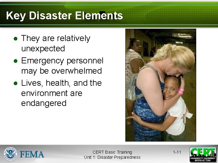 Key Disaster Elements ● They are relatively unexpected ● Emergency personnel may be overwhelmed