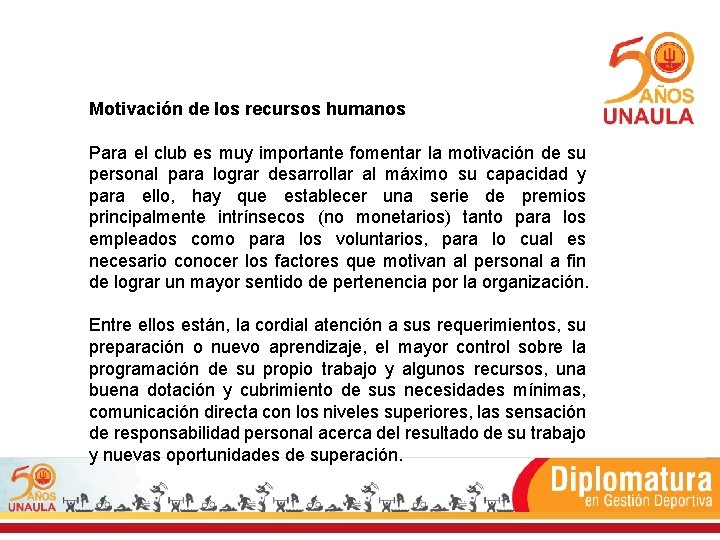 Motivación de los recursos humanos Para el club es muy importante fomentar la motivación Motivación de los recursos humanos Para el club es muy importante fomentar la motivación