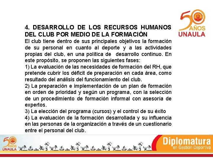 4. DESARROLLO DE LOS RECURSOS HUMANOS DEL CLUB POR MEDIO DE LA FORMACIÓN El 4. DESARROLLO DE LOS RECURSOS HUMANOS DEL CLUB POR MEDIO DE LA FORMACIÓN El