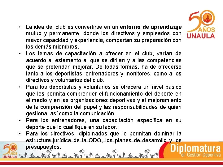  • La idea del club es convertirse en un entorno de aprendizaje mutuo