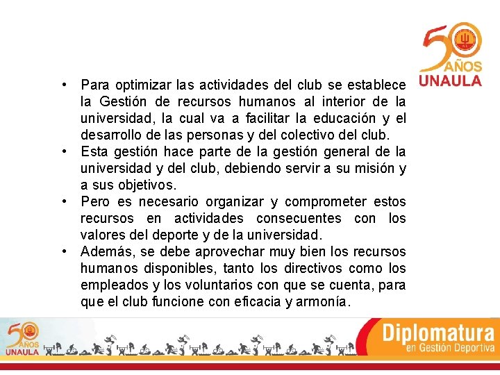  • Para optimizar las actividades del club se establece la Gestión de recursos