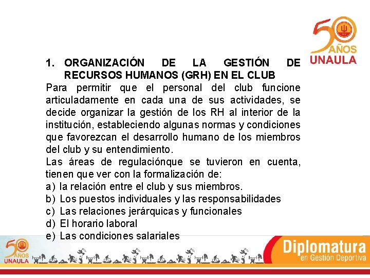 1. ORGANIZACIÓN DE LA GESTIÓN DE RECURSOS HUMANOS (GRH) EN EL CLUB Para permitir